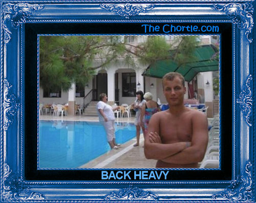 Back heavy