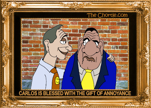 Carlos is blessed with gift of annoyance