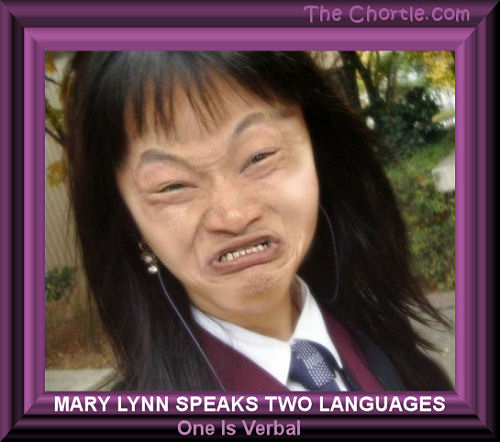 Mary Lynn speaks two languages.&nbsp;One is verbal.