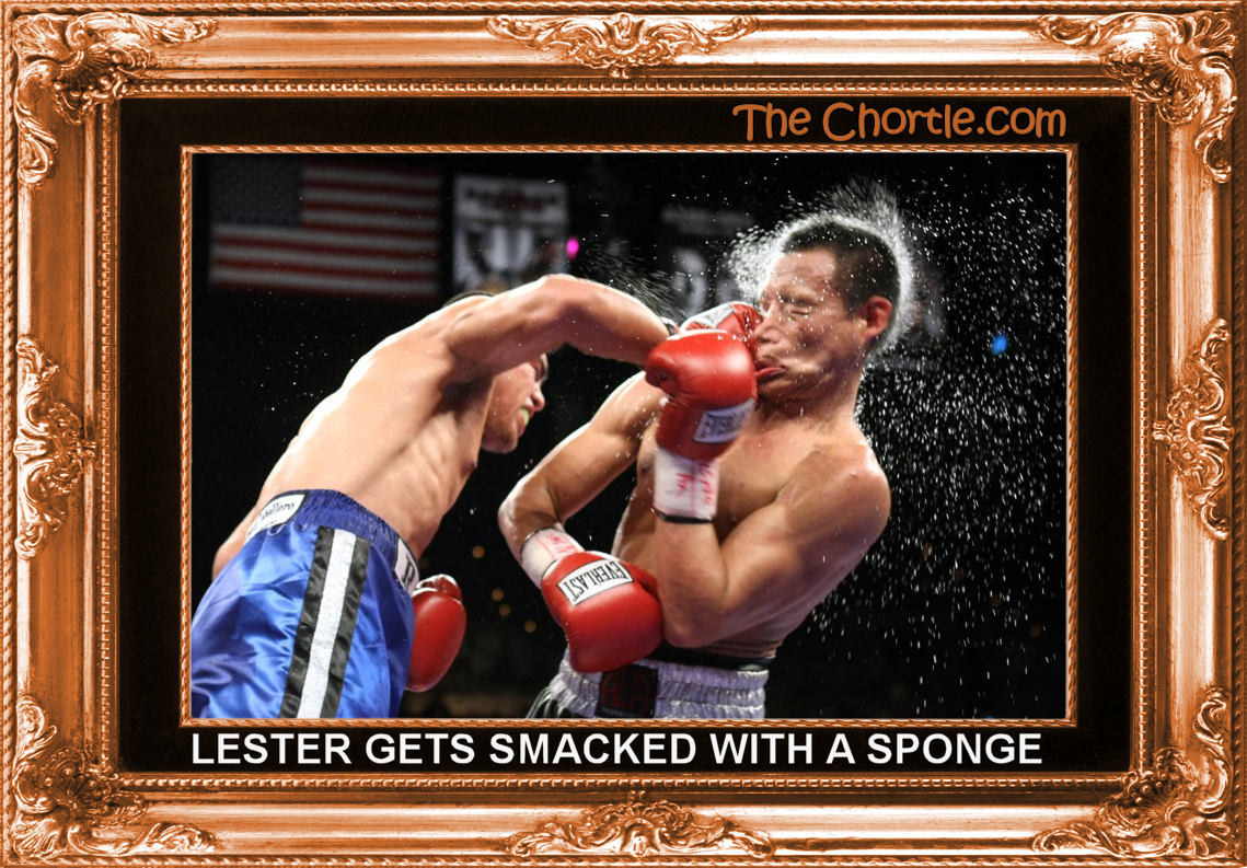 Lester gets smacked with a sponge